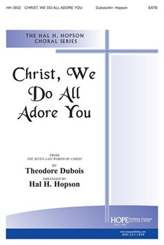 Christ We Do All Adore You by Dubois Theodore - Hopson Hal H - for SATB a cappella