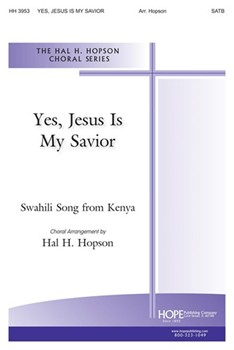 Yes Jesus Is My Savior by Swahili Song - Hopson Hal H - for SATB