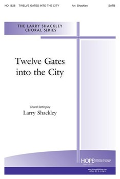 TWELVE GATES INTO THE CITY SATB by - Shackley Larry - for SATB (TWELVE GATES INTO TH)