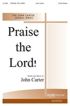 PRAISE THE LORD! 3-Part Mixed by Carter John for 3-Part Mixed