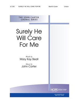 SURELY HE WILL CARE FOR ME Unison by Carter John Mary Kay Beall for Unison