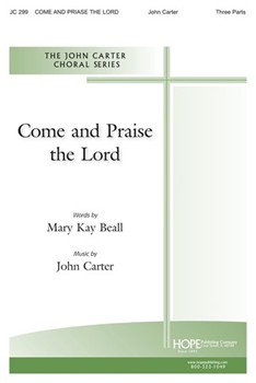 COME AND PRAISE THE LORD Three-Part by Carter John Mary Kay Beall for SAB or Thr