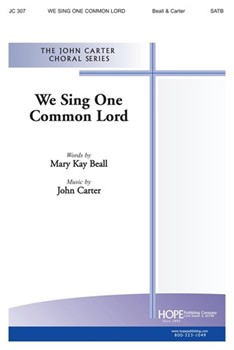 WE SING ONE COMMON LORD SATB w/opt. Congregation by Carter John Mary Kay Beall for SATB