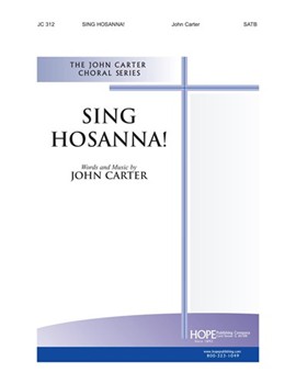 Sing Hosanna by Carter John John Carter for SATB