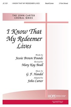 I Know That My Redeemer Lives by Handel George Frideric - Carter John - Mary Kay Beall for SAB and Piano