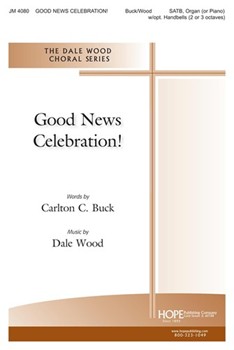 GOOD NEWS CELEBRATION! SATB w/opt. Handbells by Wood Dale Carlton Buck for SATB (GOOD NEWS CELEBRATIO)