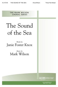 SOUND OF THE SEA THE Three-Part Mixed by Wilson Mark Janie Foster Knox for SAB or Thr (SOUND OF THE SEA TH)