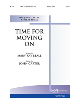 Time For Moving On by Carter John Mary Beall for SATB