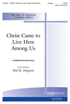 CHRIST CAME TO LIVE HERE AMONG US SATB by Hopson Hal H for SATB