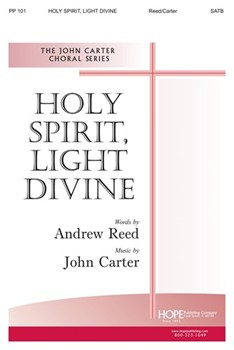 HOLY SPIRIT LIGHT DIVINE SATB by Carter John for SATB