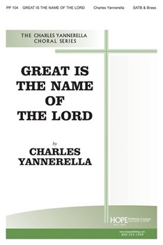Great Is The Name Of The Lord by Yannerella Charles Charles Yannerella for SATB
