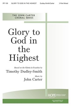 GLORY TO GOD IN THE HIGHEST Three-Part Mixed by Carter John Timothy Dudley-Smith for SAB or Thr