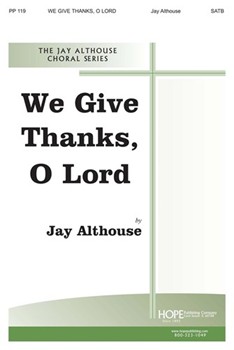 We Give Thanks O Lord by Althouse Jay for SATB
