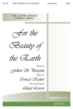 For The Beauty Of The Earth by Kocher Conrad - Larson Lloyd - for SATB