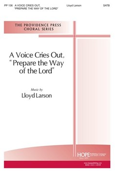 VOICE CRIES OUT PREPARE THE WAY OF THE LORD by Larson Lloyd for SATB