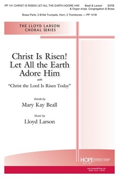 Christ Is Risen Let All The Earth...... by Larson Lloyd Mary Kay Beall for SATB
