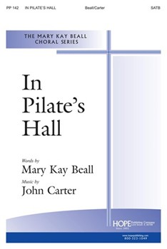 In Pilate's Hall by Carter John Mary Kay Beall for SATB