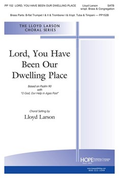 Lord You Have Been Our Dwelling Place by Larson Lloyd for SATB