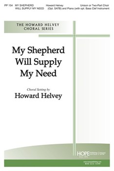 My Shepherd Will Supply My Need by Helvey Howard - Howard Helvey - for Unison/2-Part