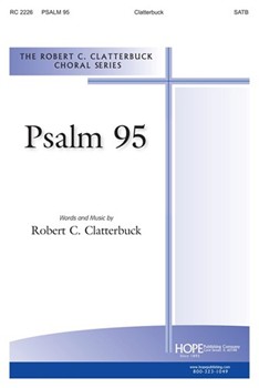 PSALM 95 SATB by Clatterbuck Robert C for SATB