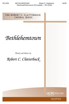 BETHLEHEMTOWN SATB by Clatterbuck Robert C for SATB