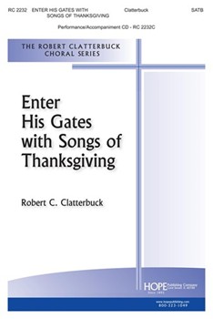 Enter His Gates With Songs Of Thanksgivi by Clatterbuck Robert for SATB