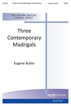 3 Contemporary Madrigals by Butler Eugene for SATB a cappella