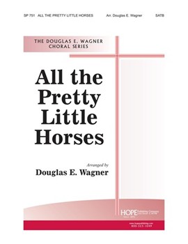 ALL THE PRETTY LITTLE HORSES SATB by Wagner Douglas E for SATB
