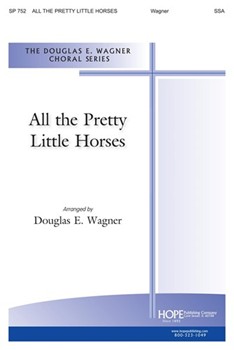 All The Pretty Little Horses by Wagner Douglas E - Wagner Douglas E - for SSA
