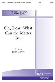 Oh Dear What Can The Matter Be? by Carter John - Carter John - for SSA