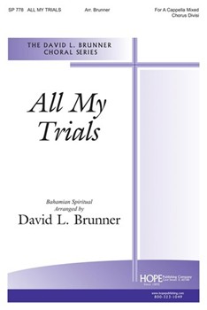 All My Trials by Bahamian Spiritual - Brunner David - for SATB a cappella