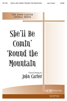 SHE'LL BE COMIN' 'ROUND THE MOUNTAIN SATB by - Carter John - for SATB (SHE'LL BE COMIN&)
