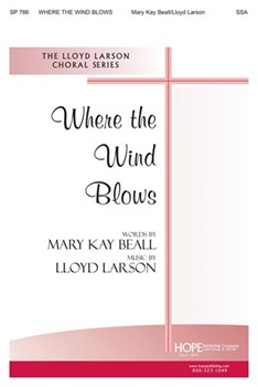 Where The Wind Blows by Larson Lloyd Mary Kay Beall for SSA