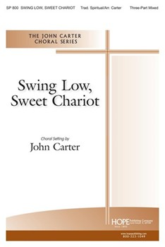 SWING LOW SWEET CHARIOT 3-Part Mixed by SWING LOW SWEET CHARIOT - Carter John - for SAB or Thr (SWING LOW SWEET CHA)