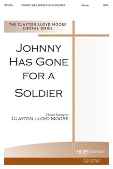 Johnny Has Gone For A Soldier by - Moore Clayton - for SSA (JOHNNY HAS GONE FOR)