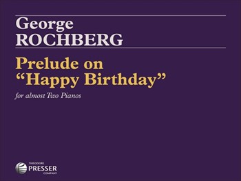 Prelude On Happy Birthday by Rochberg George for