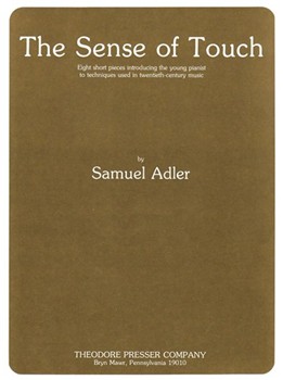 The Sense Of Touch Eight Short Pieces Introducing The Young Pianist To Techniques Used In Twentieth- by Adler Samuel for