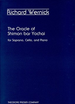 The Oracle Of Shimon Bar Yochai For Soprano Cello and Piano by Wernick Richard for