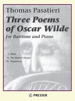 Three Poems Of Oscar Wilde For Baritone and Piano by Pasatieri Thomas for