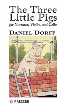 THE THREE LITTLE PIGS for Narrator Violin and Cello by Dorff Daniel Daniel Dorff for