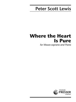 Where The Heart Is Pure For Mezzo-soprano and Piano by Lewis Peter Scott for