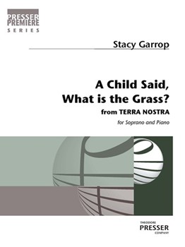 A child said, What is the grass? from "Terra Nostra"