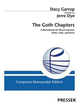 The Goth Chapters A Monodrama for Mezzo-soprano, Violin, Cello, and Piano
