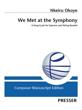 We Met at the Symphony A Song Cycle for Soprano and String Quartet