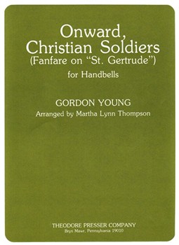 Onward Christian Soldiers Fanfare On "St. Gertrude" - for Handbells by Young Gordon - Thompson Martha - for