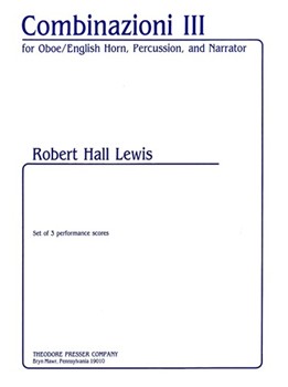 Combinazioni Iii For Oboe/English Horn Percussion and Narrator - Set Of 3 Performance Scores by Lewis Robert Hall Rubin Jean for