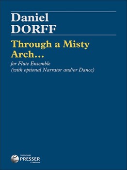 Through A Misty Arch... For Flute Ensemble (With Optional Narrator And/Or Dance) by Dorff Daniel for