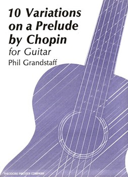 10 Variations On A Prelude By Chopin For Guitar by Grandstaff Phil for