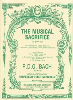 The Musical Sacrifice For Flute/Piccolo Oboe Bassoon Trombone (Tenor/Bass) Violin and Contrabas by Bach P.D.Q. Schickele Professor for