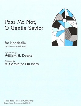 Pass Me Not O Gentle Savior For Handbells (3-5 Octaves 25-32 Bells) by Doane William Howard - Du Mars Geraldine - for